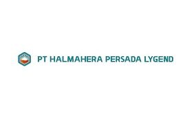 Gaji PT Halmahera Persada Lygend