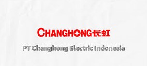 Gaji PT Changhong Electric Indonesia